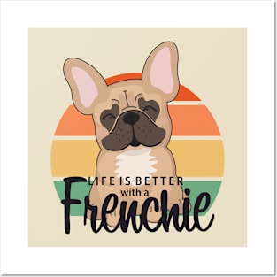 Life is better with a Frenchie Posters and Art